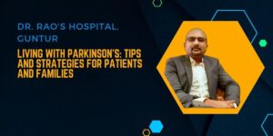 Living with Parkinson’s: Tips and Strategies for Patients and Families