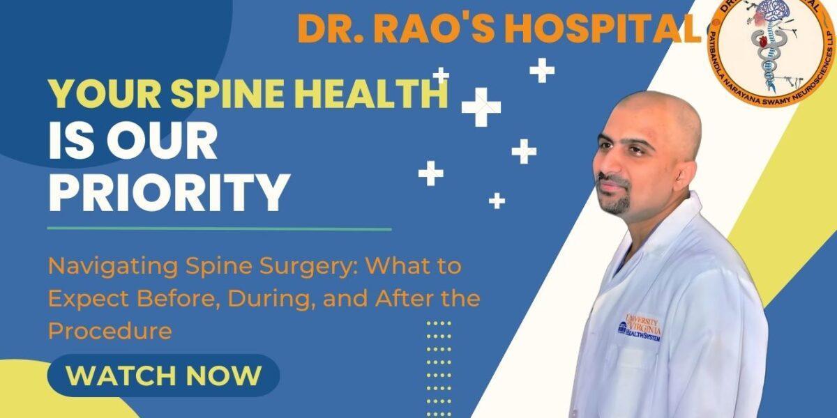 Navigating Spine Surgery: What to Expect Before, During, and After the Procedure