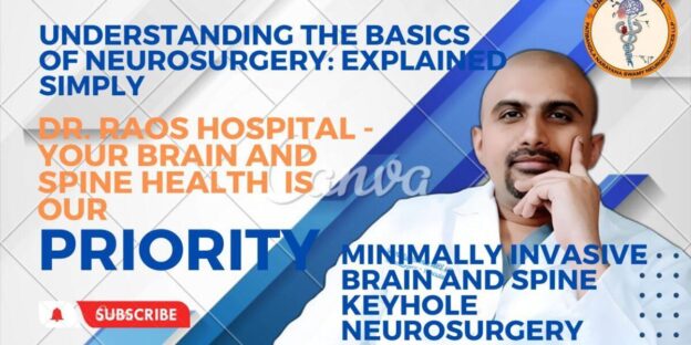 Understanding Neurosurgery: Dr. Rao’s Expert Insights Simplified