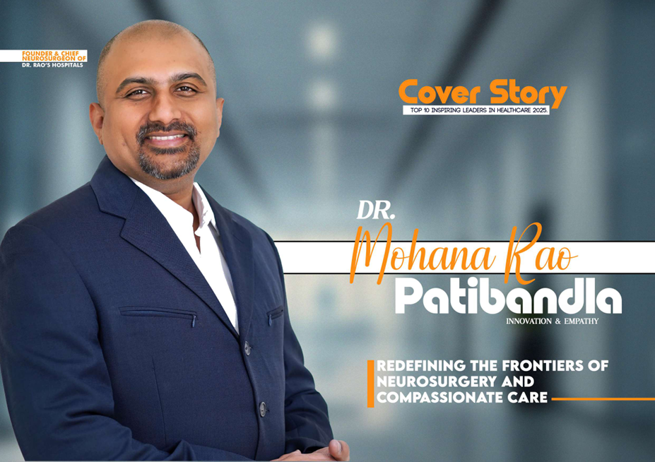 Cover story of Time Iconic Magazine featuring Dr. Mohana Rao Patibandla, Top 10 Inspiring Neurosurgeon 2025, honoring his excellence in minimally invasive neurosurgery and compassionate patient care at Dr. Rao’s Hospital, Guntur.