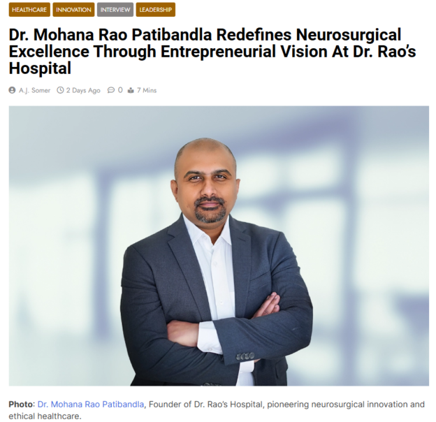 Dr. Mohana Rao Patibandla, neurosurgeon and Founder of Dr. Rao’s Hospital in Guntur, India