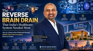 Dr. Mohana Rao Patibandla, founder of Dr. Rao's International Institute of Neurosciences (IIN), illustrating the reverse brain drain movement by bringing world-class neurosurgery, neurology, and spine care to Guntur, Andhra Pradesh, India.